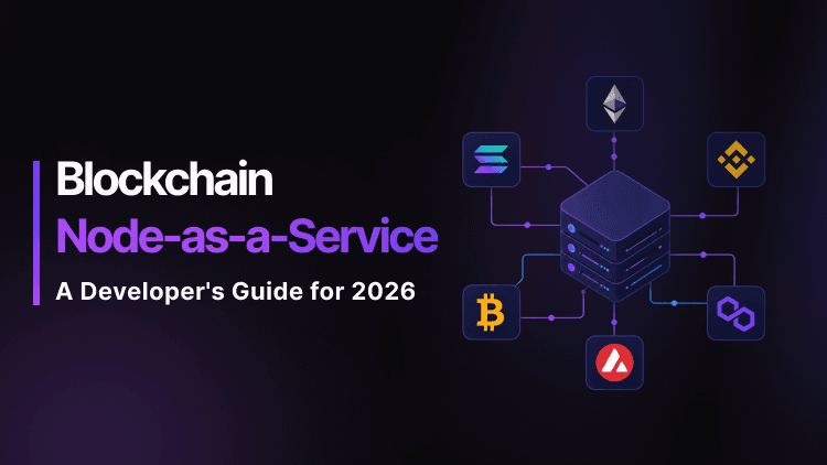 Blockchain Node as a Service: Complete Guide for Developers in 2026