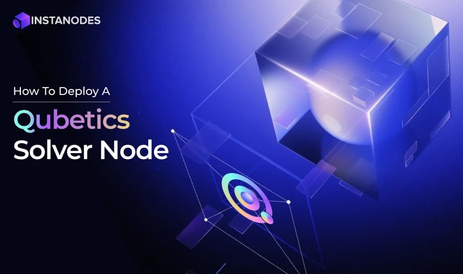 Qubetics Solver Node Setup Guide for Instanodes Users